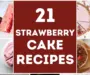 21+ Strawberry Cake Recipes You Need to Try